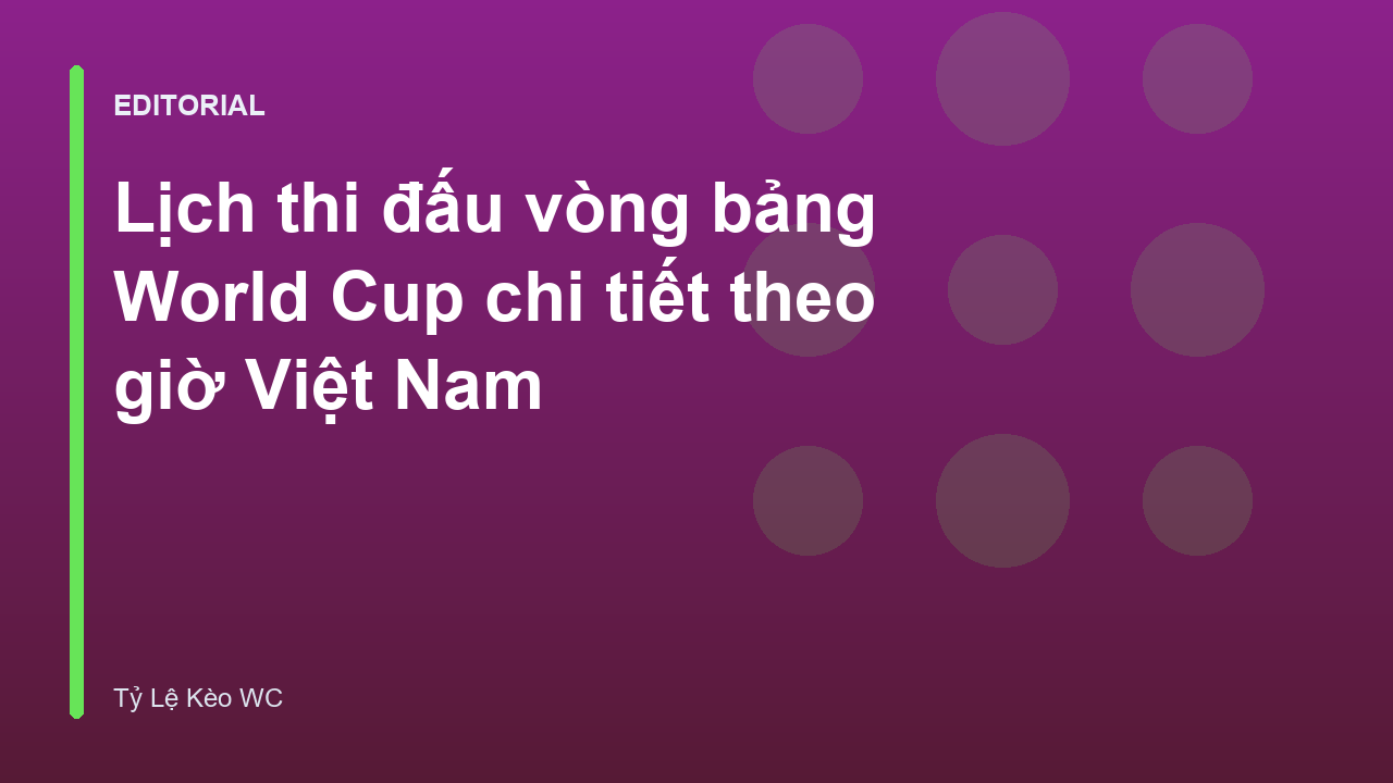 Lịch thi đấu vòng bảng World Cup
