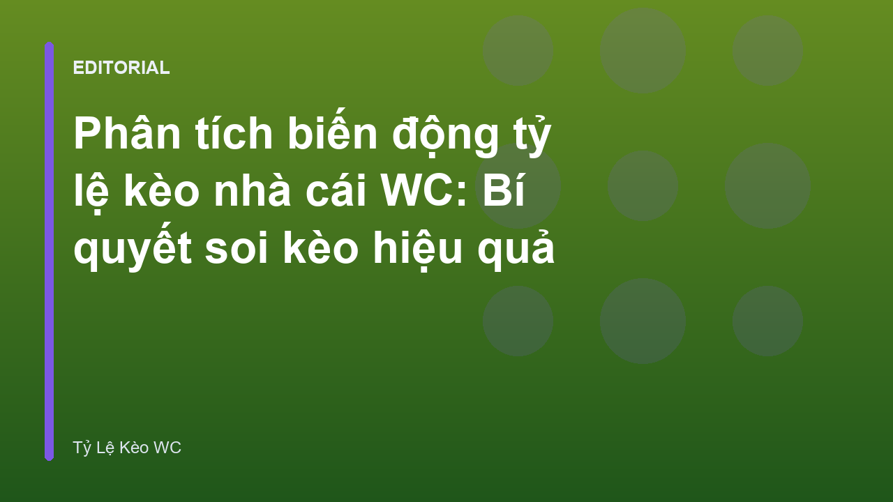 Bảng biến động tỷ lệ kèo nhà cái World Cup