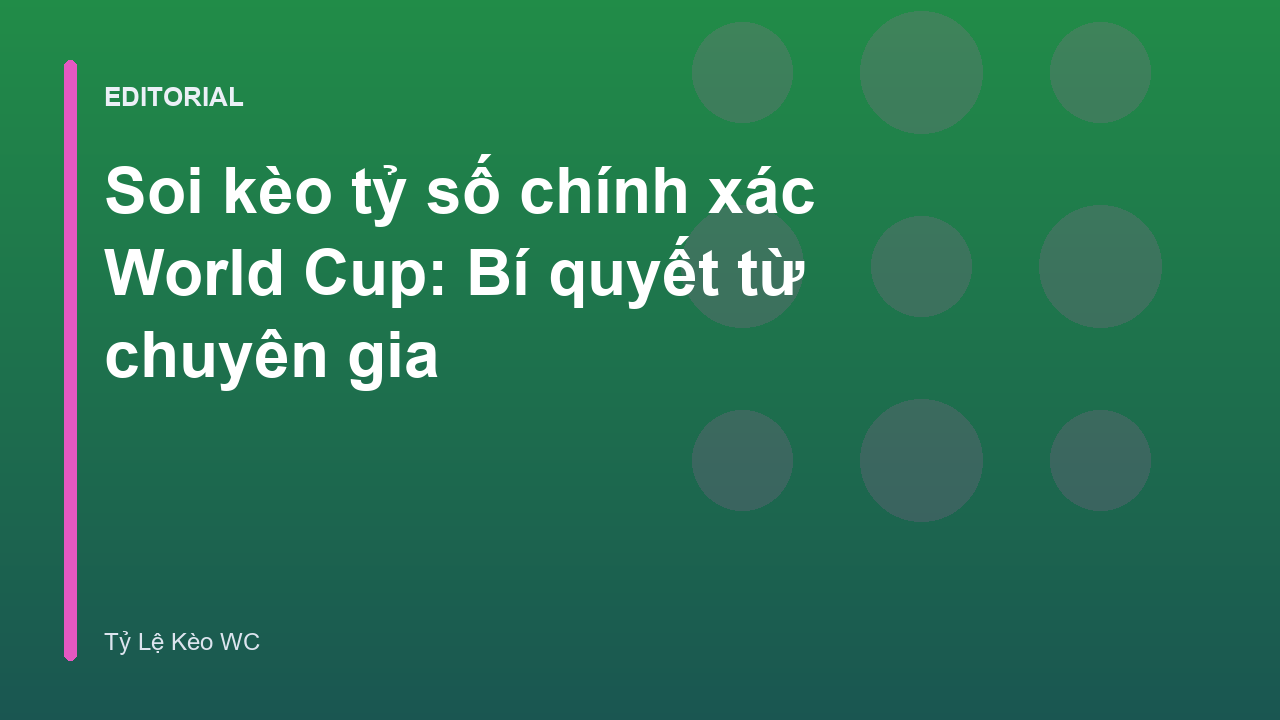 Chuyên gia phân tích soi kèo tỷ số chính xác World Cup